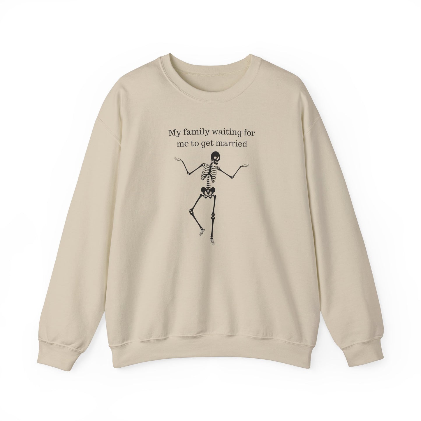 My Family Waiting For Me To Get Married Skeleton Unisex Sweatshirt
