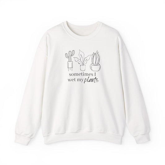 Sometimes I Wet My Plants Unisex Sweatshirt