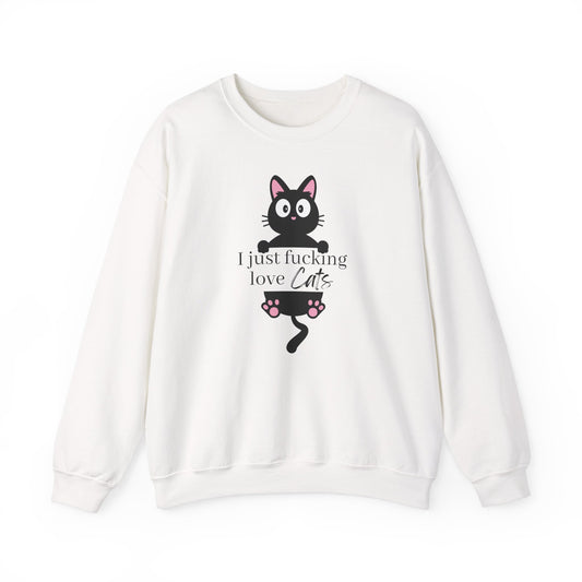 I Just Fucking Love Cats Unisex Sweatshirt
