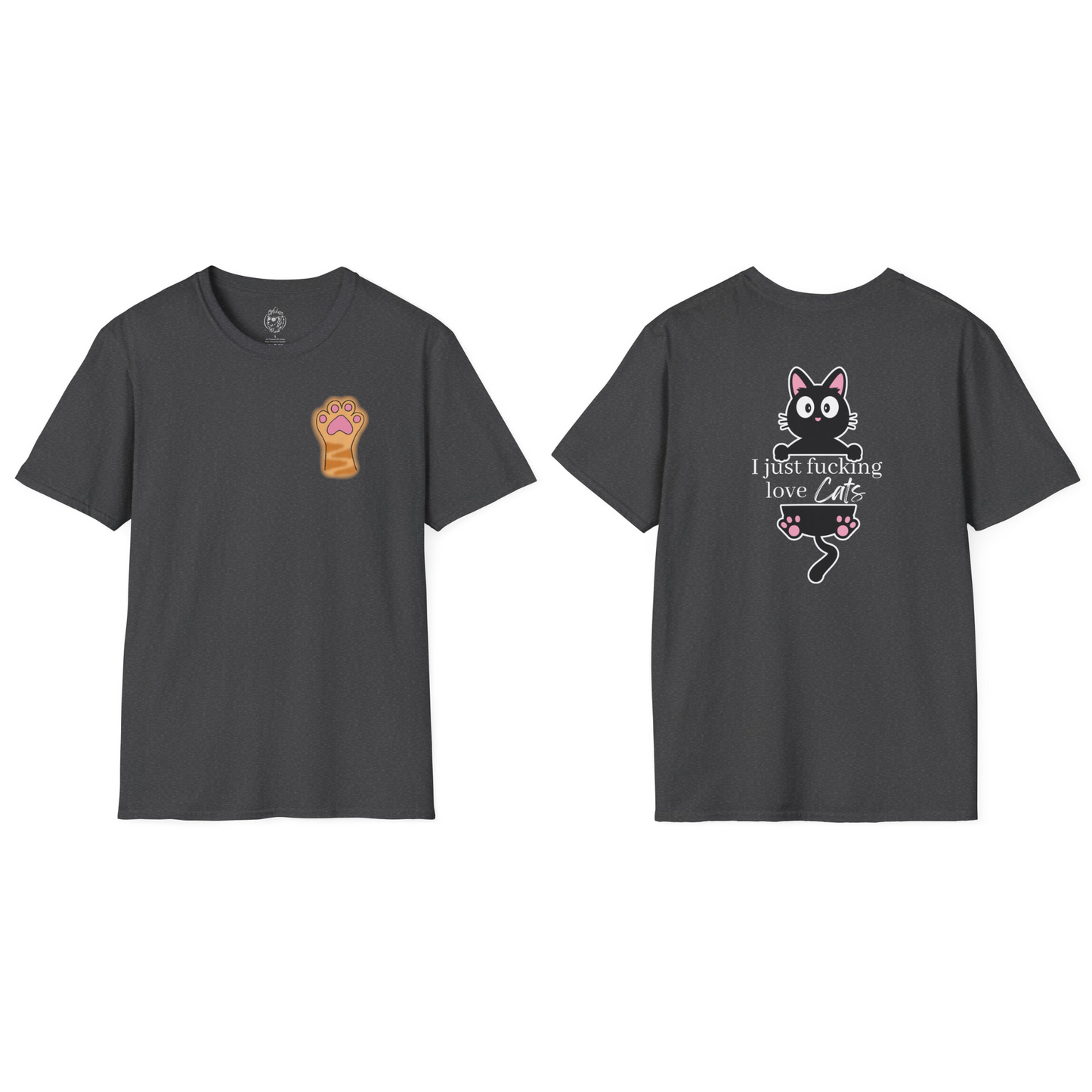 Paw (front) I Just Fucking Love Cats (back) Unisex T-Shirt