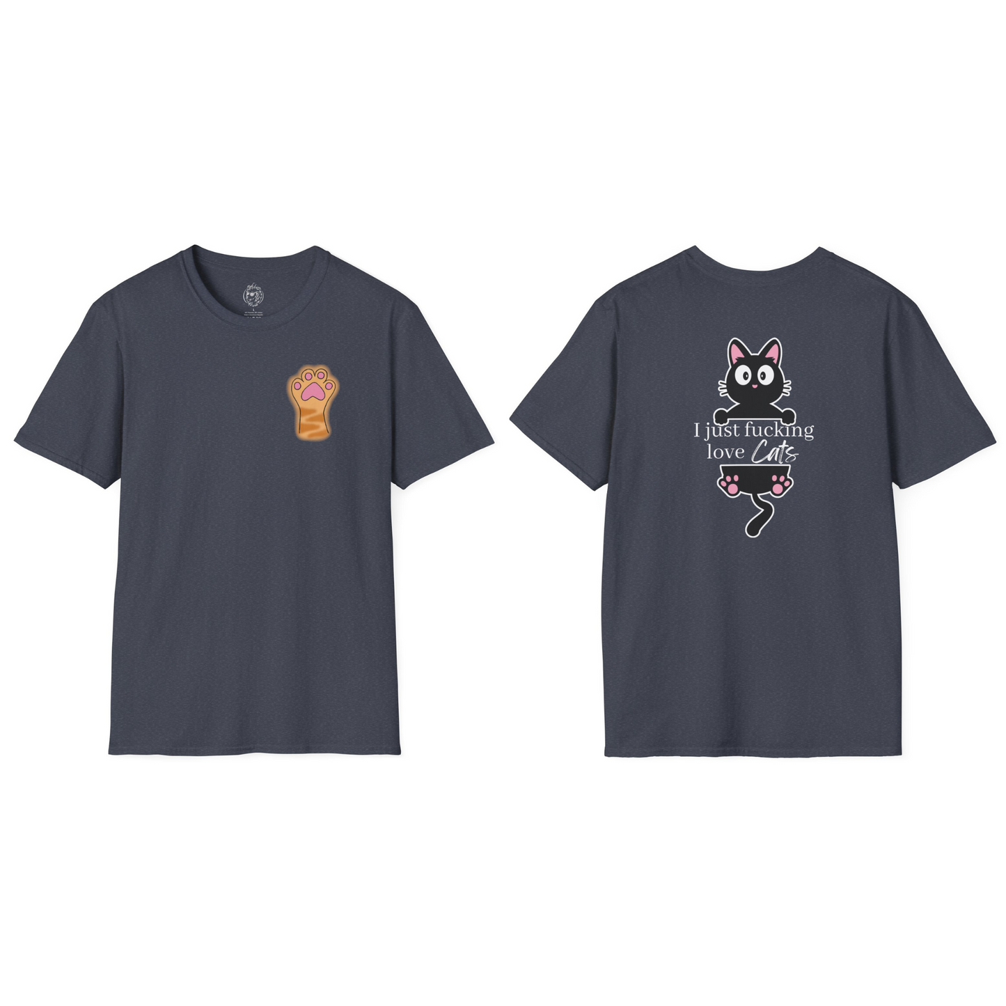 Paw (front) I Just Fucking Love Cats (back) Unisex T-Shirt