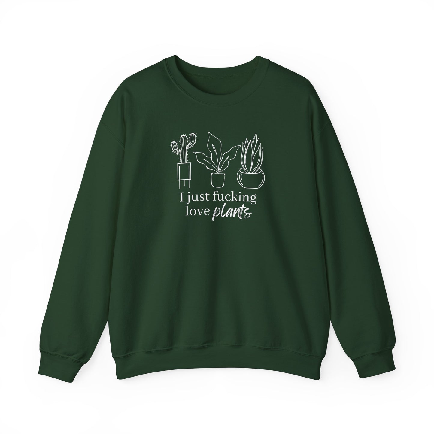 I Just Fucking Love Plants Unisex Sweatshirt