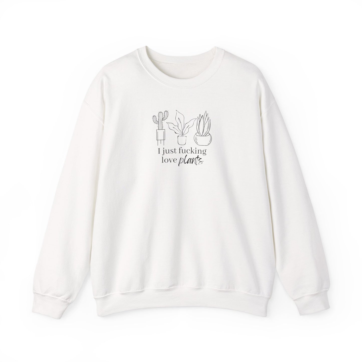 I Just Fucking Love Plants Unisex Sweatshirt