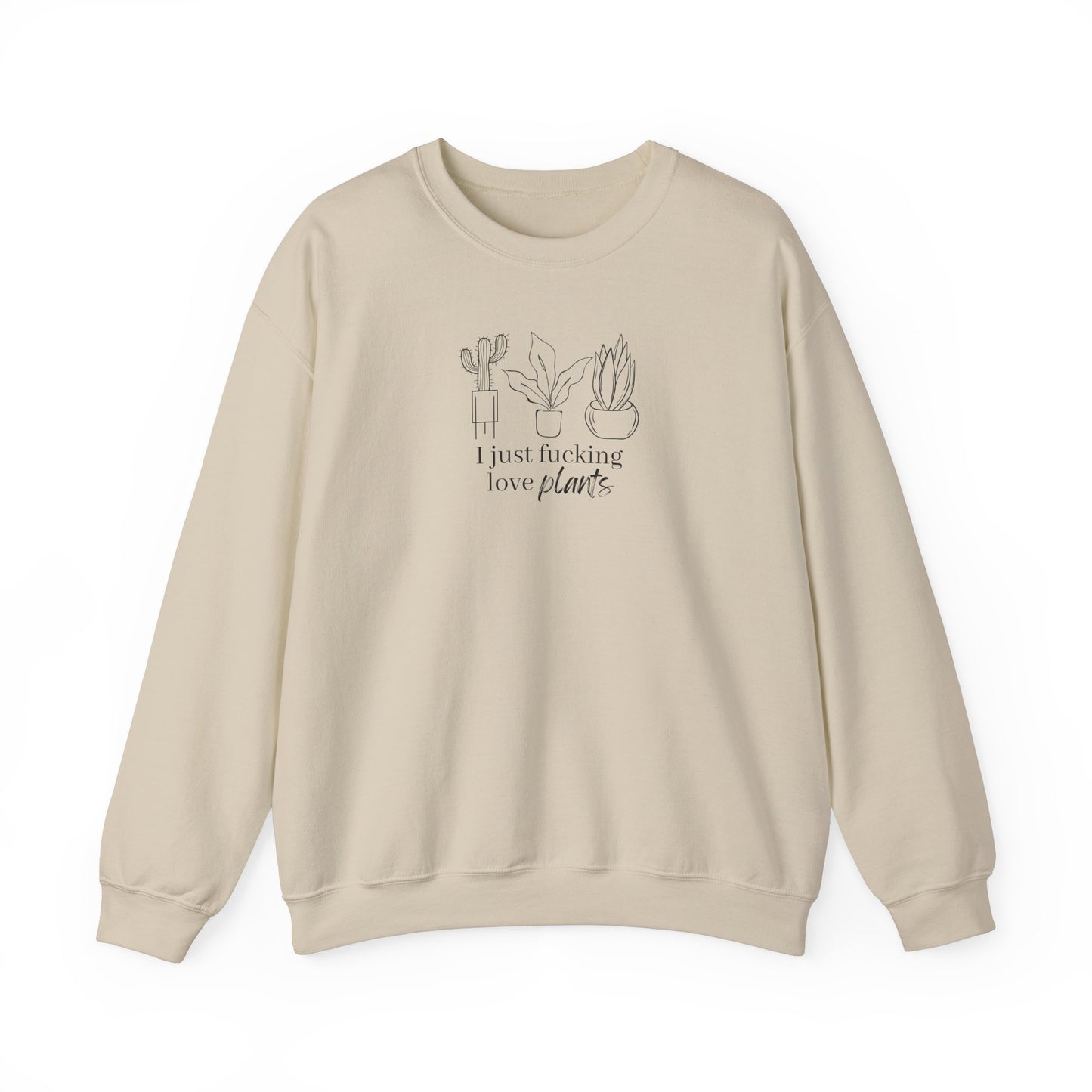 I Just Fucking Love Plants Unisex Sweatshirt